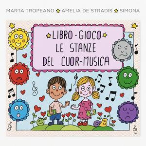 Canzone ispirata al libro “Le Stanze del Cuor-Musica” di Marta Tropeano – Un viaggio nelle emozioni per bambini