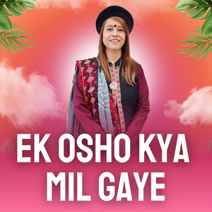 Ek Osho Kya Mil Gaye