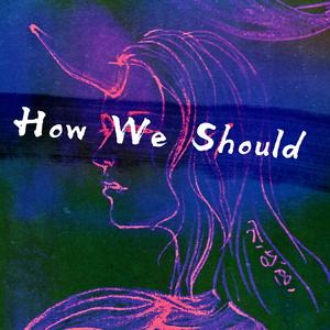 How We Should