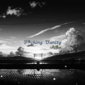 F*cking Vanity(Original Mix)