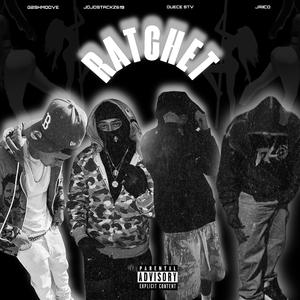 Ratchet (feat. g2shmoove, JojoStackz619 & Duece STV)