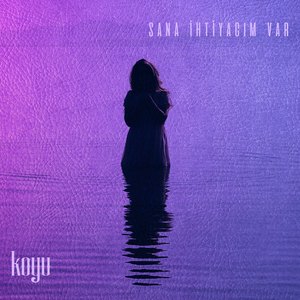 Sana İhtiyacım Var