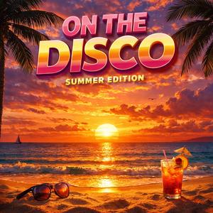 ON THE DISCO (summer edition)