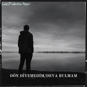 Dön Diyemedim/Deva Bulmam