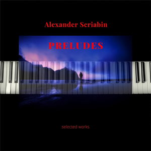 Scriabin: 24 Preludes, Op. 11: No. 21 in B-Flat Major, Andante