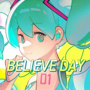 BELIEVE DAY (feat. 初音ミク)