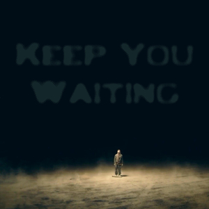 Keep You Waiting