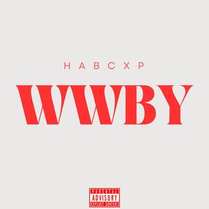 WWBY (wouldn't wanna be ya)