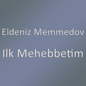 Ilk Mehebbetim