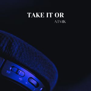 Take It Or