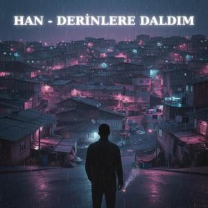 DERİNLERE DALDIM