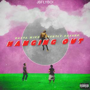 Hanging Out (feat. Rasta Mike & Bently Breezo)