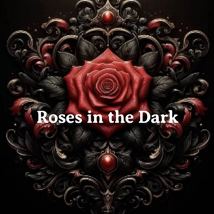 Roses in the Dark (Freestyle)