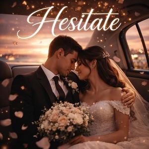 Hesitate