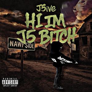 Hey Bitch Im J5ive