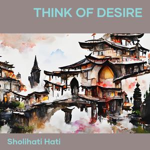Think of Desire