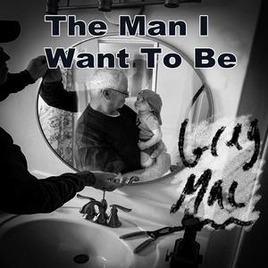 The Man I Want To Be