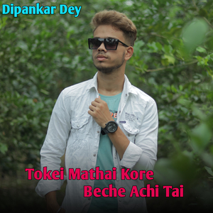 Tokei Mathai Kore Beche Achi Tai