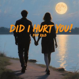 Did I Hurt you