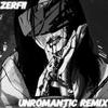 zerfix - unromantic (feat. nottronchillo & princess) (Remix)