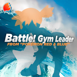 Battle! Gym Leader (From "Pokémon Red & Blue")