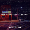 Keelo Hq - Act Slow