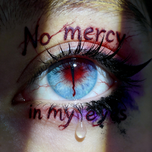 No Mercy in My Eyes