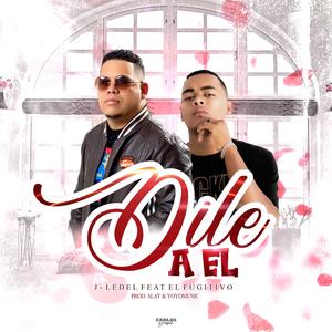 Dile a el (feat. El fugitivo)