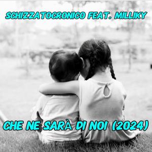 CHE NE SARÀ DI NOI (2024) (feat. Milliky) (Special Version)