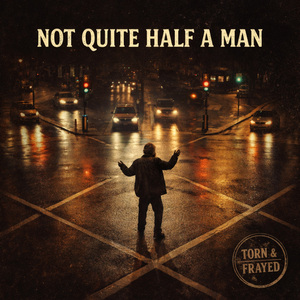 I'm Not Quite Half A Man