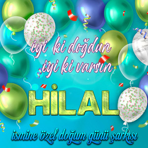 İyi ki doğdun İyi ki varsın Hilal (İsmine Özel Doğum Günü Şarkısı)