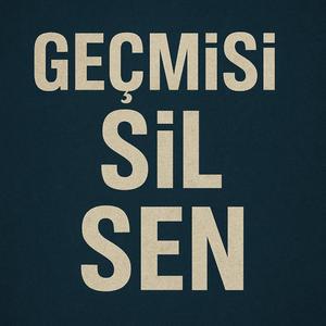Geçmişi sil sen