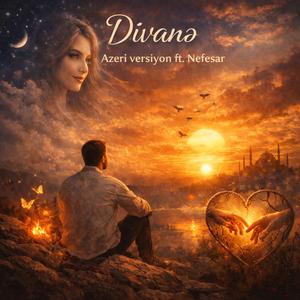 Divanə (azeri versiyon) (feat. Nefesar)