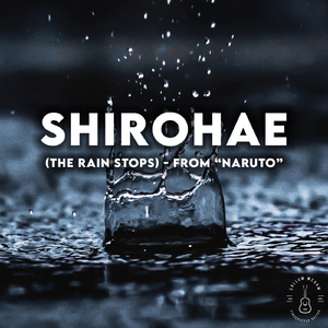 Shirohae (The Rain Stops) [From "Naruto"]