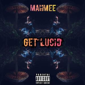 Get Lucid (feat. Mahmee)