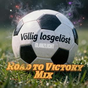 Völlig losgelöst (Road to Victory Mix)