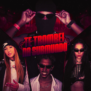 Te Trombei Na Submundo