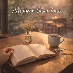 Afternoon Slow Time