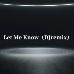 Let Me Know (DJremix)