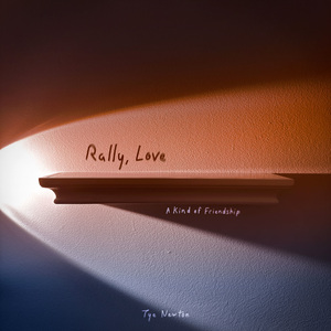 Rally, Love (A Kind of Friendship)
