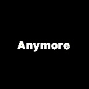 Anymore