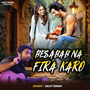 Arjit Singh | Besabab Na Fira Karo | बेसबब ना फिरा करो | Hindi Song
