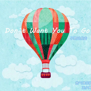 Don't want you to go