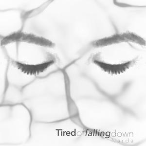Tired of Falling Down