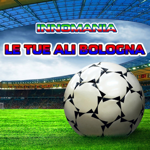 Le tue ali bologna (Inno bologna)