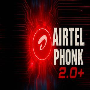 Airtel Phonk (2.0+)
