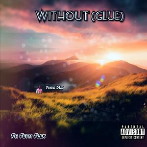 Without Glue (feat. Fetti Flex)