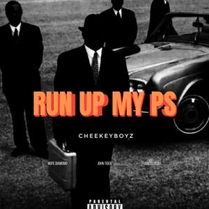 RUN UP MY P'S