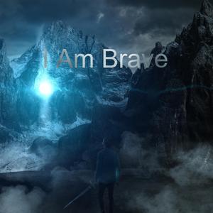 I Am Brave