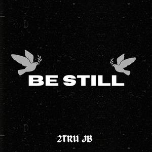 Be Still